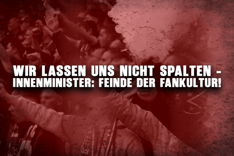 Wir lassen uns nicht spalten – Innenminister: Feinde der Fankultur!